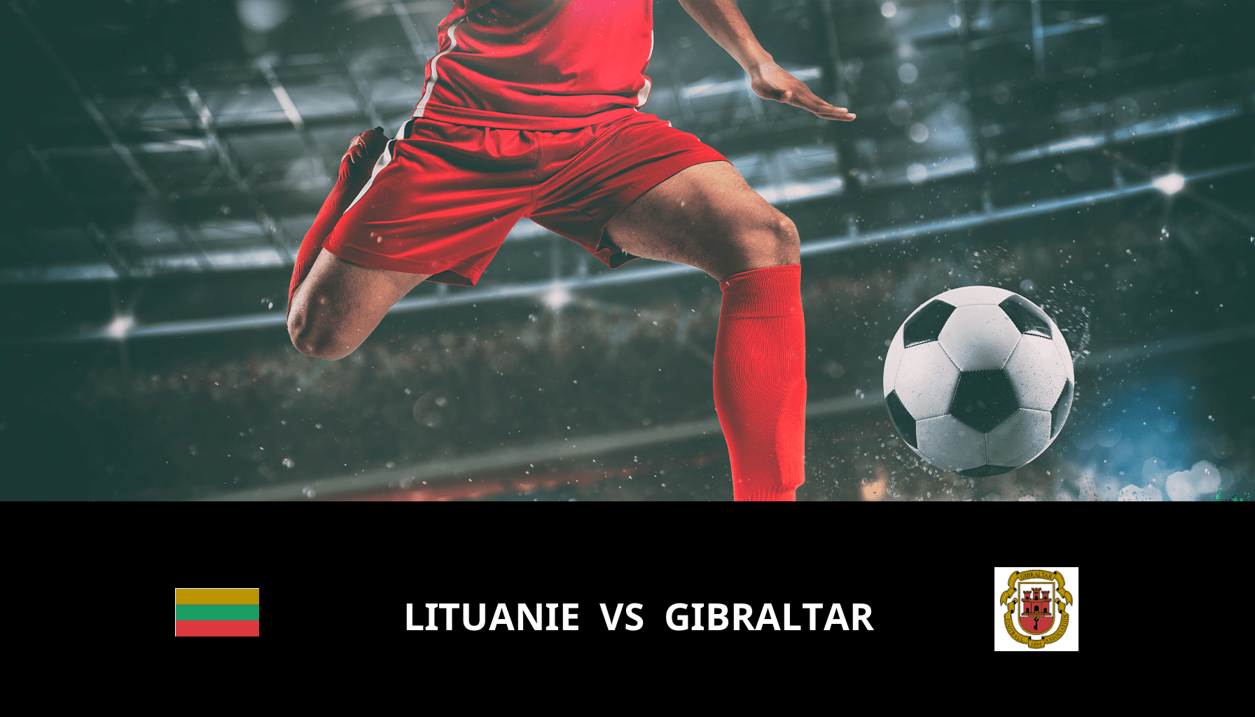Pronostic Lituanie VS Gibraltar du 26/03/2024 Analyse de la rencontre